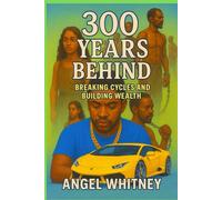 300 Years Behind: Breaking Cycles and Building Wealth