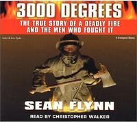 3000 Degrees: The True Story of a Deadly Fire and the Men Who Fought It by Sean Flynn (2002-03-01)