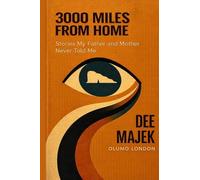3000 Miles From Home: Stories My Father and Mother Never Told Me: 1