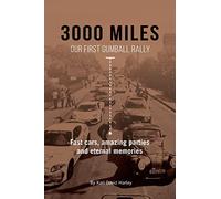 3000 Miles: Our First Gumball Rally: Fast cars, amazing parties and eternal memories