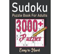 3000+ Sudoku Puzzle Book for Adults: Easy to Hard - Five levels Puzzles Book for Adults with All Solutions are included in the back VOL 1