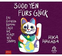 3000 Yen fürs Glück: Ein Familienroman über die Kunst des Sparens