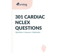 301 NCLEX Cardiac Questions, Answers, and Rationales by NURSING.com: Comprehensive Cardiovascular Practice Questions with Rationales for NCLEX-RN & ... Book Series (NCLEX Practice Question Books)
