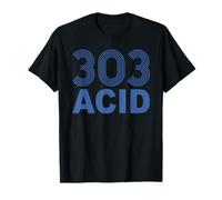 303 Acid EDM Old Skool Techno Dance Music Rave Quote T-Shirt