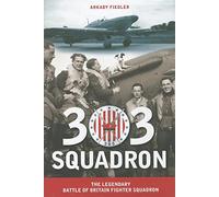 303 Squadron: The Legendary Battle of Britain Fighter Squadron