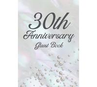 30th Anniversary Guest Book: Pearl Wedding Anniversary Book, Party Guest Sign In & Wishes, Gift Log, Memory Keepsake