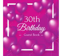 30th Birthday Guest Book: Keepsake Gift for Men and Women Turning 30 - Purple Balloon Hearts Themed Decorations & Supplies, Personalized Wishes, Sign-in, Gift Log, Photo Pages
