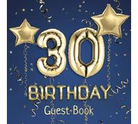30th Birthday Guest Book: Message Logbook and Guest Book for 30th Birthday Party - 100 Pages for Guests to leave their Comments & Wishes - Blue Cover with Golden Balloons