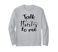 30th Birthday Women, Talk Thirty to Me, Group Funny 30 Long Sleeve T-Shirt
