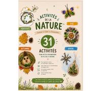 31 activités nature créatives et ludiques: A réaliser au fil des 4 saisons. (Cahier d'activité sans écran)