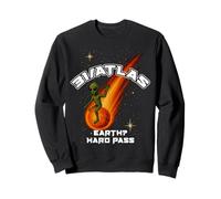31/Atlas Earth, Hard Pass Funny Alien T-Shirt Sci-Fi Sweatshirt