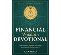 31-Day Financial Wisdom Devotional: Daily Biblical Principles for Wise Stewardship, Lasting Prosperity, and God's Purpose for Wealth (Kingdom Financial Wisdom Series)