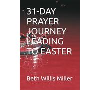 31-DAY PRAYER JOURNEY LEADING TO EASTER