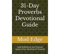 31-Day Proverbs Devotional Guide: Daily Reflections and Practical Lessons from the Book of Proverbs