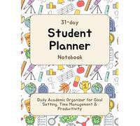 31-Day Student Planner Notebook: Daily Academic Organizer for Goal Setting, Time Management & Productivity: Perfect for Middle School, High School & ... Layout for Assignments, Priorities & Habits