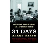 31 Days: Gerald Ford, the Nixon Pardon, and a Government in Crisis