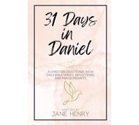 31 Days in Daniel: A Christian Devotional with Daily Bible Verses, Reflections, and Prayer Prompts (Walking Through the Word)