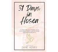 31 Days in Hosea: A Christian Devotional with Daily Bible Verses, Reflections, and Prayer Prompts (Walking Through the Word)