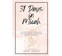 31 Days in Micah: A Christian Devotional with Daily Bible Verses, Reflections, and Prayer Prompts (Walking Through the Word)
