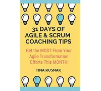 31 Days of Agile & Scrum Coaching Tips: A Daily Journal to Help You Get the MOST out of Your Agile Transformation THIS Month!
