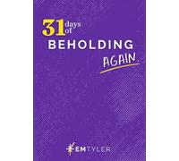 31 Days of Beholding Again: A 31-Day Bible Reading Plan and Journal to Pause, Reflect, and See God Afresh