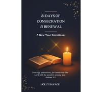31 Days of Consecration & Renewal: A Devotional to Start the New Year