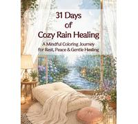 31 Days of Cozy Rain Healing: A Mindful Coloring Journey for Rest, Peace & Gentle Healing