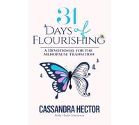 31 Days of Flourishing: A Faith-Based Devotional for Women Navigating Perimenopause & Menopause - Daily Scripture, Wellness & Prayer to Nourish Body, Mind & Spirit