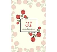 31 days of gratitude: A Simple Daily Gratitude Notebook with “I Am Grateful For…