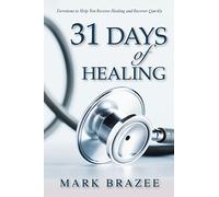 31 Days of Healing: Devotions to Help You Receive Healing and Recover Quickly