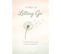 31 Days of Letting Go: A Gentle Daily Journal for Release, Emotional Ease, and Carrying Less