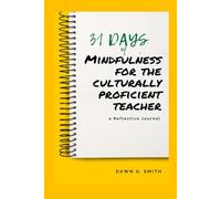 31-Days of Mindfulness for the Culturally Proficient Teacher: A Reflective Journal