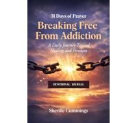 31 Days of Prayer: Breaking Free From Addiction: A Daily Christian Devotional for Healing, Freedom, and Spiritual Recovery
