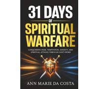 31 Days of Spiritual Warfare: Conquering Fear, Temptation, Anxiety, and Spiritual Attacks Through God’s Word