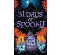 31 Days of Spooky: Ghastly Ghost Stories to Send a Shiver Down Your Spine (For Adults and Teens)