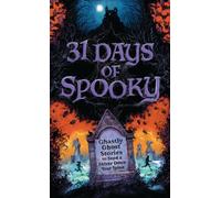 31 Days of Spooky : Ghastly Ghost Stories to Send a Shiver Down Your Spine (For Adults and Teens) - The Perfect Scary Supernatural Gifts for Halloween, Creepy Campouts, and other Eerie Events