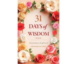 31 Days of Wisdom: A Devotional Journey Through Proverbs