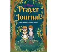 31 Days Prayer Journal (With Morning & Evening Prayer): Would you like your child to have a habit of Gratitude prayer? This is a great beginning.The ... how & what to pray daily & Gratitude
