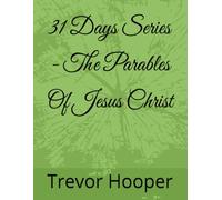 31 Days Series - The Parables Of Jesus Christ