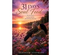 31 Days Soul Food: A 31-Day Devotional for Women Navigating Healing, Rediscovering Their Identity, and New Beginnings