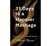 31 Days to a Happier Marriage: Building a Stronger Bond