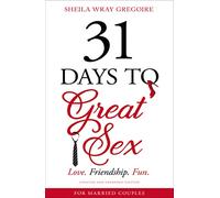 31 Days to Great Sex: Love. Friendship. Fun.