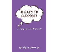 31 Days To Purpose: 31-Day Journal with Prompts