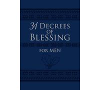 31 Decrees of Blessing for Men (Faux Leather) An Empowering Guide on Faith and Integrity for Men Great Gift for Husbands, Fathers, Brothers, and for ... in Your Life Imitation Leather May 5, 2020