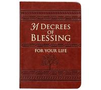 31 Decrees of Blessing for Your Life (Imitation/Faux Leather) 31 Daily Devotionals and Inspirational Readings, Perfect Gift for Confirmation, Holidays, and More Imitation Leather June 1, 2016