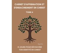 31 jours pour découvrir ton identité en Christ: Carnet chrétien d'affirmation et d'enracinement spirituel (31 Jours avec Dieu - Collection Eliyah ORA)
