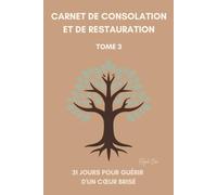 31 jours pour guérir d'un cœur brisé: Carnet chrétien de consolation et de restauration (31 Jours avec Dieu - Collection Eliyah ORA)