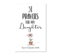 31 Prayers For My Daughter: Seeking God’s Perfect Will For Her, Christian Parenting Books | Prayer Book For Parents, Praying Guidebook For Kids, Raising Children Book