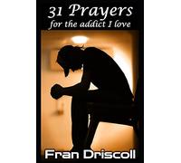 31 Prayers for the Addict I Love