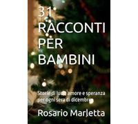 31 RACCONTI PER BAMBINI: Storie di luce, amore e speranza per ogni sera di dicembre (NARRATIVA)